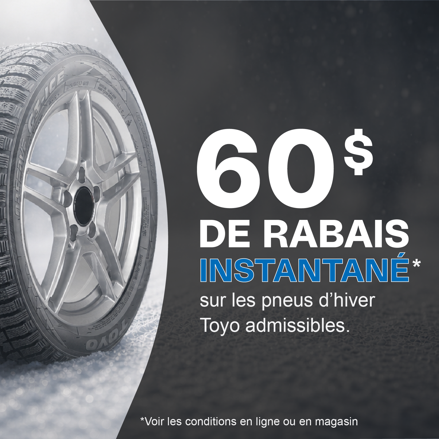 Rabais instantané de 60 $ sur les pneus d'hiver Toyo admissibles