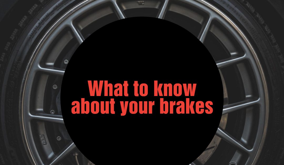 What to Know About Your Brakes